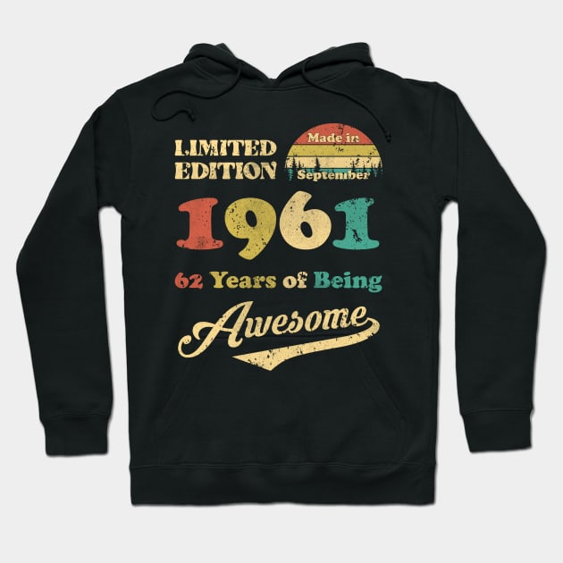 Made In September 1961 62 Years Of Being Awesome Vintage 62nd Birthday Hoodie by Happy Solstice